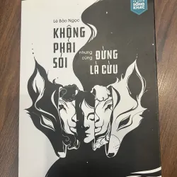 KHÔNG PHẢI SÓI nhưng cũng ĐỪNG LÀ CỪU - mới 95% 762728