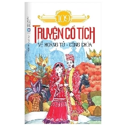 109 Truyện cổ tích về Hoàng tử Công chúa - Trí Việt - TB 2019 [TSTK]