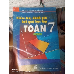 (Sách cũ SCGR) Kiểm Tra, Đánh Giá Kết Quả Học Tập Toán 7 (Tập 2) - Nguyễn Lan Phương, Phan Thị Luyến, Đặng Thu Thủy 2009 VAVO-AK2T3 Blogmeo090426