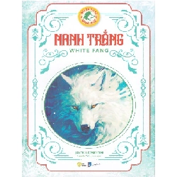 Nanh trắng (song ngữ) - Jack London - 2024 - Đông Tây, Thiếu nhi