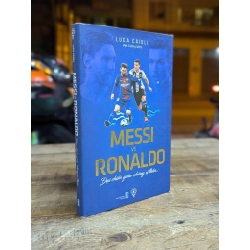 Messi vs Ronaldo đại chiến giữa những vị thần - Luca Caioli