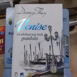 Sách: Venise và những cuộc tình gondola - TG: Dương Thuỵ (B1)