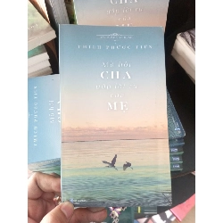 (Sách cũ SCGR) Mồ hôi cha ướp lời ru của mẹ - Thích Phước Tiến 2017 VAVO-A0 Blogmeo090426