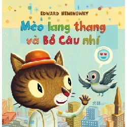 Mèo lang thang và Bồ Câu nhí - Edward Hemingway 2023 New 100% HCM.PO