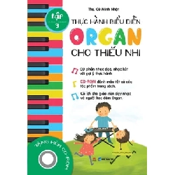 Thực Hành Biểu Diễn Organ Cho Thiếu Nhi – Tập 3 - Th.S Cù Minh Nhật 331927