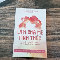 Làm Cha Mẹ Tỉnh Thức - Chuyển Hóa Bản Thân, Trao Quyền Cho Con Cái