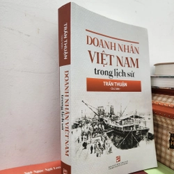 Doanh nhân Việt Nam trong lịch sử | Trần Thuận chủ biên  493945