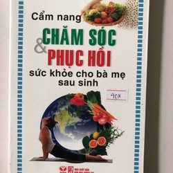 CẨM NANG CHĂM SÓC & PHỤC HỒI SỨC KHỎE CHO BÀ MẸ SAU SINH - 326 trang, nxb: 2011