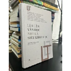 Lí luận văn học như là siêu khoa học - Trương Đăng Dung dịch 674432