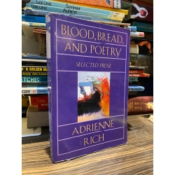 Blood, bread, and poetry - Adrienne Rich