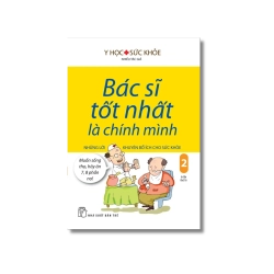 Bác sĩ tốt nhất là chính mình 02: Những lời khuyên bổ ích cho sức khỏe
