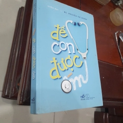 ĐỂ CON ĐƯỢC ỐM (nhã nam phát hành)