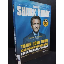Thành Công Trong Kinh Doanh Và Cuộc Sống Cùng Shark Robert Herjavec mới 80% ố nhẹ 2018 HCM2405 Robert Herjavec SÁCH KỸ NĂNG 339987