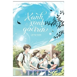 Xanh xanh góc trời - Lê Minh - LINHLANBOOKS - Sách Văn học
