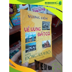 (TẶNG BOOKMARK) Về vùng đất cổ miền Đông Nam Bộ - Vương Liêm 2005 Sách lịch sử - triết học RBK-AK19