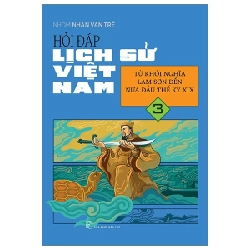 Hỏi Đáp Lịch Sử Việt Nam - Tập 3: Từ Khởi Nghĩa Lam Sơn Đến Nửa Đầu Thế Kỷ XIX - Nhóm Nhân Văn Trẻ