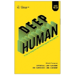 Deep Human - 5 Siêu Kỹ Năng Thiết Yếu Trong Kỷ Nguyên Công Nghệ 4.0 - Crystal Lim Lange, Gregor Lim Lange