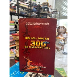 Biên Hòa - Đồng Nai 300 Năm Hình Thành & Phát Triển - Ban Chỉ Đạo Lễ Kỷ Niệm 300 Năm Vùng Đất Biên Hòa – Đồng Nai
