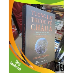 (TẶNG BOOKMARK) Tương Lai Thuộc Về Châu Á - Thương Mại, Xung Đột Và Văn Hóa Trong Thế Kỷ 21 - Parag Khanna - 2020 mới 90% - KỸ NĂNG - RBK3012