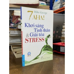 7 AHA! Khơi sáng tinh thần & Giải tỏa Stress - Mike George