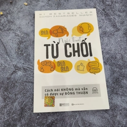 Nghệ Thuật Từ Chối - Cách Nói Không Mà Vẫn Có Được Sự Đồng Thuận