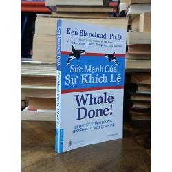 Sức mạnh của sự khích lệ: Bí quyết thành công trong các mối quan hệ - Ken Blanchard, Thad Lacinak, Chuck Tompkins, Jim Ballard (Liên Như dịch)
