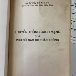 TRUYỀN THỐNG CÁCH MẠNG CỦA PHỤ NỮ NAM BỘ THÀNH ĐỒNG - TỔ SỬ PHỤ NỮ NAM BỘ 718658