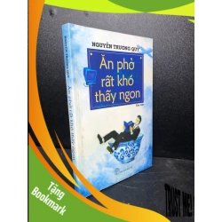 (TẶNG BOOKMARK) Ăn phở rất khó thấy ngon 2008 Nguyễn Trương Quý mới 85% (văn học) RBK3012