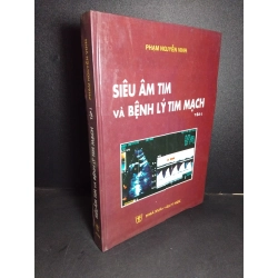 Siêu âm tim và bệnh lý tim mạch tập 1 (bìa cứng) mới 80% bẩn bìa, ố nhẹ, có chữ ký 2006 HCM2101 Phạm Nguyễn Vinh GIÁO TRÌNH, CHUYÊN MÔN Oreka-Blogmeo 21225