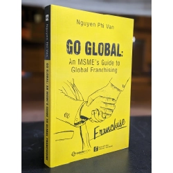 Go Global: An MSME's Guide To Global Franchising - Nguyen Phi Van