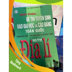 (TẶNG BOOKMARK) Môn Địa Lí (Giới Thiệu Đề Thi Tuyển Sinh Vào Đại Học Và Cao Đẳng Toàn Quốc Năm 2001-2002 Đến Năm Học 2005-2006) - Lâm Quang Đốc 2005 Tham khảo - luyện thi RBK-AK1T1