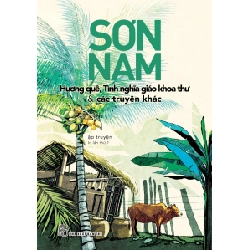 Hương Quê, Tình Nghĩa Giáo Khoa Thư Và Các Truyện Khác - Sơn Nam (Mới 100%) Truyện ngắn, tản văn, NXB Trẻ - SÁCH ĐẠI HỌC