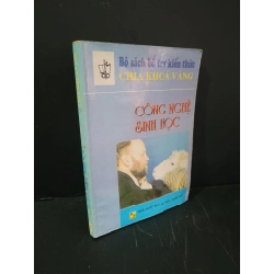 Chìa khóa vàng Công nghệ sinh học mới 80% bẩn bìa, ố, có vệt nước 1999 Nguyễn Mười & Nguyễn Ngọc Hải HCM3004 KHOA HỌC ĐỜI SỐNG