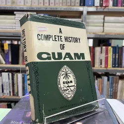 A COMPLETE HISTORY OF GUAM ( BÌA CỨNG ) - PAUL CARANO, C. SANCHEZ