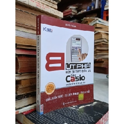 Bứt phá điểm thi THPT quốc gia bằng casio: Chuyên đề đại số và giải tích - Nguyễn Thế Anh