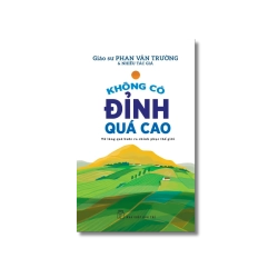 Không có đỉnh quá cao - Từ làng quê bước ra chinh phục thế giới - Phan Văn Trường