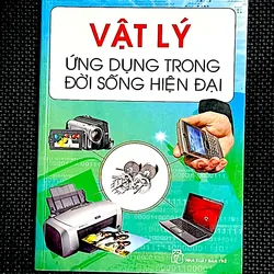 VẬT LÝ ỨNG DỤNG TRONG ĐỜI SỐNG HIỆN ĐẠI - Tác giả NGUYỄN XUÂN CHÁNH