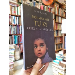 ĐỐI MẶT VỚI TỰ KỶ : Cùng nhau vượt qua - Vũ Thị Bích Hạnh