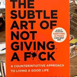 The Subtle Art of Not Giving a F\*ck: A Counterintuitive Approach to Living a Good Life