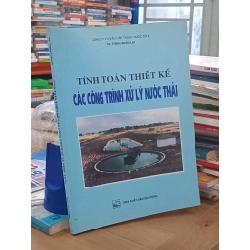 Tính toán thiết kế: Các công trình xử lý nước thải - TS. Trình Xuân Lai