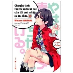 Chuyện Tình Thanh Xuân Bi Hài Của Tôi Quả Nhiên Là Sai Lầm - Tập 10 - Wataru Watari (Mới 100%) Manga, comic, Thái Hà Books - SÁCH ĐẠI HỌC