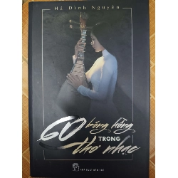 60 bóng hồng trong thơ nhạc - 2017 - 444 trang - VĂN HỌC - SLSCTRTADPSLSCTANTQ3112-1