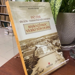 ĐÔ THỊ SÀI GÒN THÀNH PHỐ HỒ CHÍ MINH: KHẢO CỔ HỌC VÀ BẢO TỒN DI SẢN