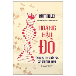 Hoàng Hậu Đỏ - Tình Dục Và Sự Tiến Hóa Của Bản Tính Người - Matt Rioley 279741