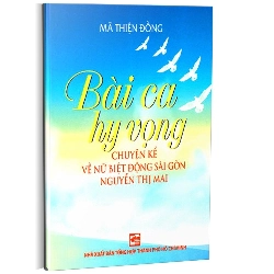 Bài ca hi vọng - Chuyện kể về nữ biệt động sài gòn Nguyễn Thị Mai mới 100% Mã Thiện Đồng 2012 HCM.PO