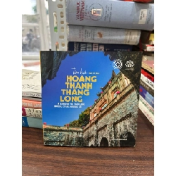 Tìm hiểu Khu Di Sản Hoàng Thành Thăng Long - Không có thông tin tác giả trên bìa