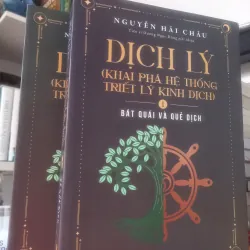 Dịch Lý - Khai Phá Hệ Thống Triết Lý Kinh Dịch - Nguyễn Hải Châu - TS. Dương Ngọc Dũng