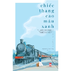 Chiếc thang cao màu xanh - Gong Ji Yong - 2018 - Văn Học