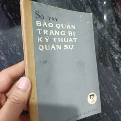 Sổ tay bảo quản trang bị kỹ thuật quân sự (tập 1) 1020701