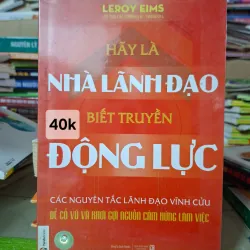 Hãy Trở Thành Nhà Lãnh Đạo Biết Truyền Động Lực
